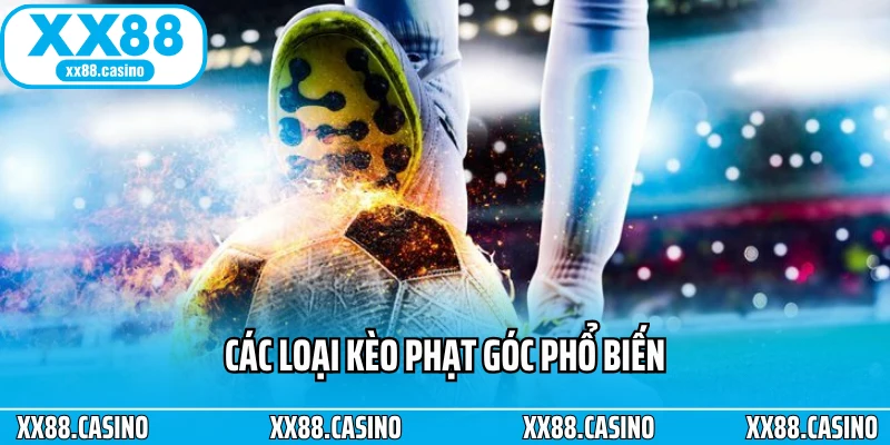 Các loại kèo phạt góc phổ biến
